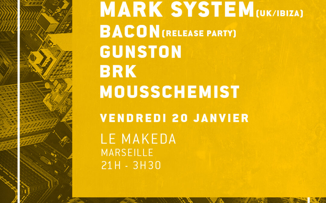 Hyperactivity Music presents MARK SYSTEM (UK / IBIZA) + Bacon + Gunston + BRK + Mousschemist