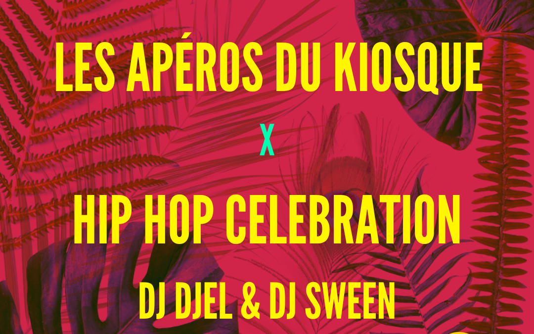 Les Apéros du Kiosque x HIP HOP  CELEBRATION