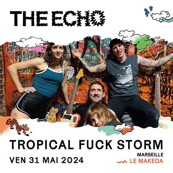 THE ECHO : TROPICAL FUCK STORM + MODEL/ACTRIZ