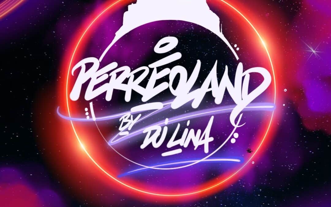 PERREOLAND by Dj Lina