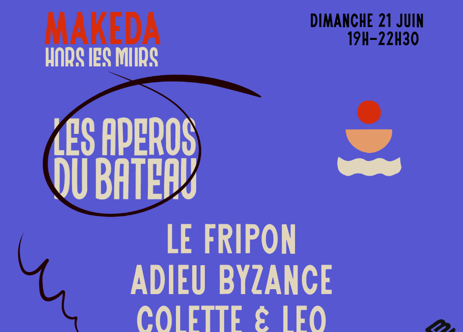 Les Apéros du bateau – Adieu Byzance, Lucas le Fripon & Colette et Léo